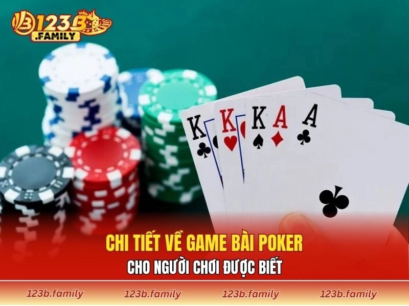 Chi tiết về game bài Poker cho người chơi được biết