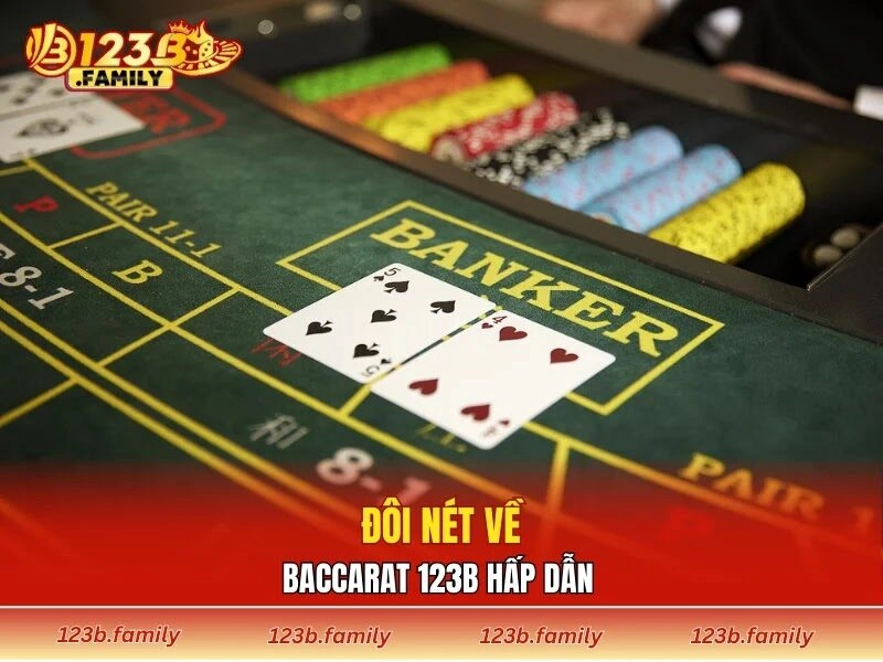 Đôi nét về baccarat 123B hấp dẫn