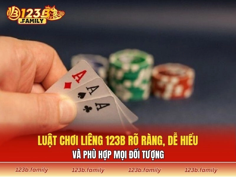 Luật chơi liêng 123B rõ ràng, dễ hiểu và phù hợp mọi đối tượng