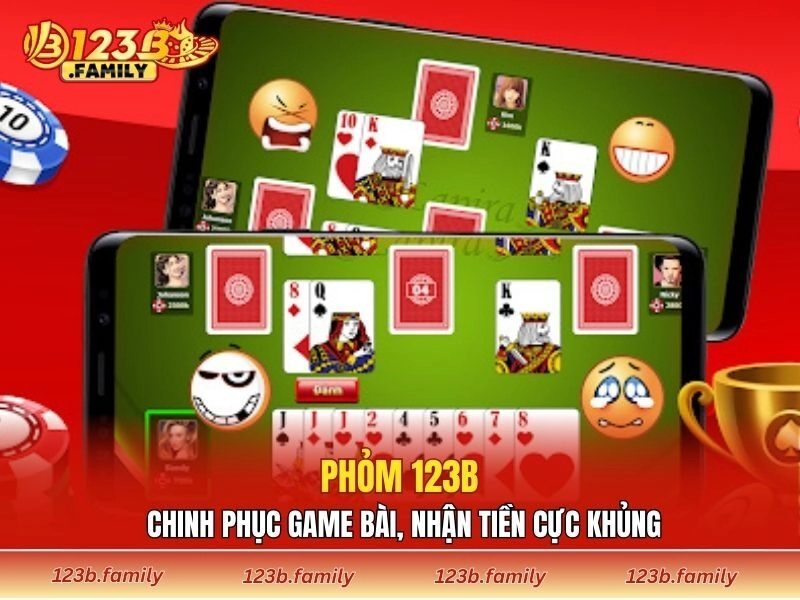 Phỏm 123B - Chinh Phục Game Bài, Nhận Tiền Cực Khủng