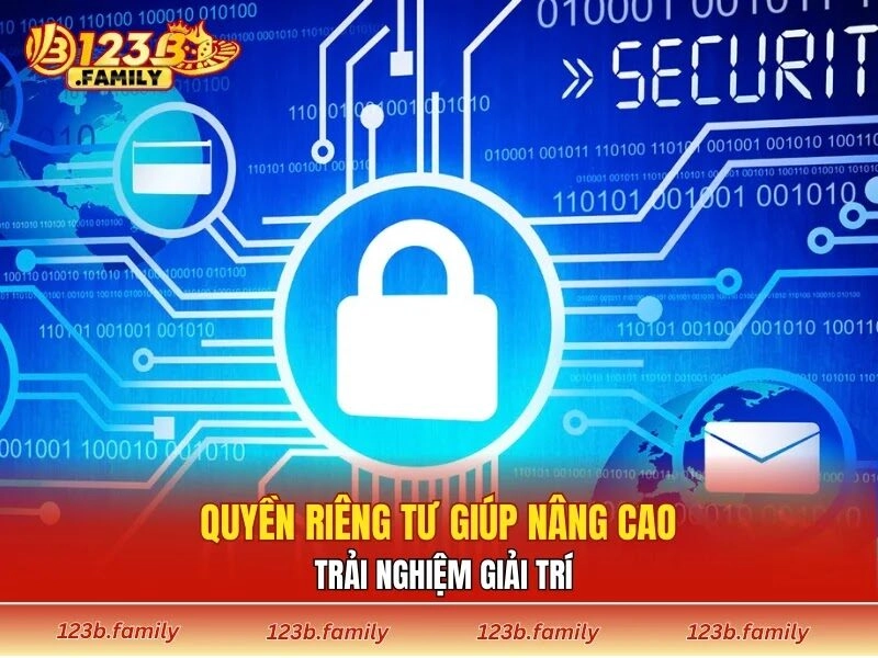 Quyền riêng tư giúp nâng cao trải nghiệm giải trí