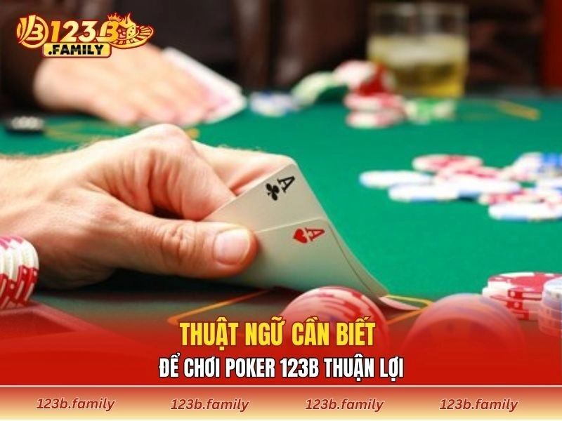 Thuật ngữ cần biết để chơi Poker 123B thuận lợi