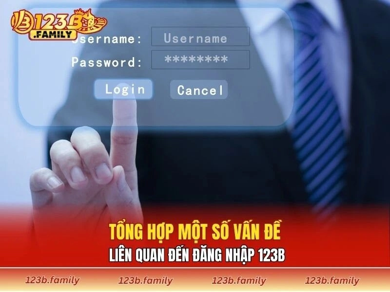 Tổng hợp một số vấn đề liên quan đến đăng nhập 123B