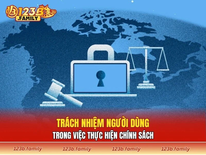 Trách nhiệm người dùng trong việc thực hiện chính sách