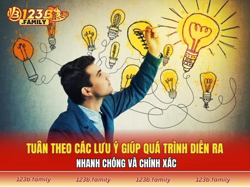 Tuân theo các lưu ý giúp quá trình diễn ra nhanh chóng và chính xác